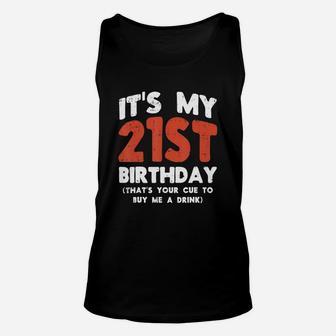 Its My 21st Birthday Thats Your Cue 21 Drinking Party Gift Unisex Tank Top - Seseable