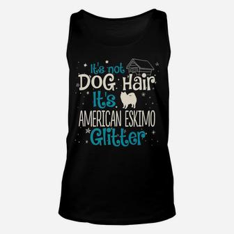 Its Not Dog Hair Its American Eskimo Glitter Unisex Tank Top - Seseable
