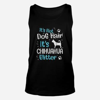 Its Not Dog Hair Its Chihuahua Glitter Unisex Tank Top - Seseable