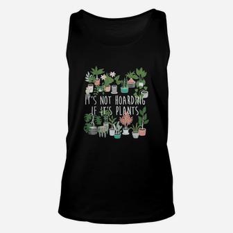 Its Not Hoarding If Its Plants Funny Gardening Unisex Tank Top - Seseable