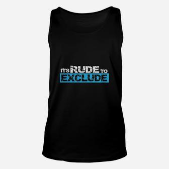 Its Rude To Exclude - Distressed Slogan Anti Bullying Shirt Unisex Tank Top - Seseable