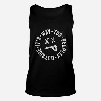 Its Way Too Peopley Outside Funny Emote Saying Unisex Tank Top - Seseable