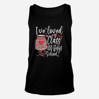 Ive Loved My Class For 100 Days Of School 100th Day Teacher Day Unisex Tank Top - Seseable