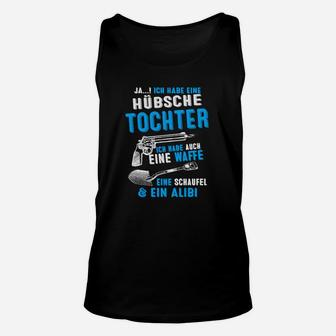 Ja, Ich Habe Eine Hübsche Tochter Unisex TankTop, Witziges Vater Schutz Design - Seseable