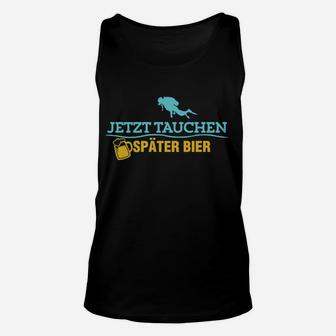 Jetzt Tauchen Später Bier limiterte Auflage TankTop - Seseable