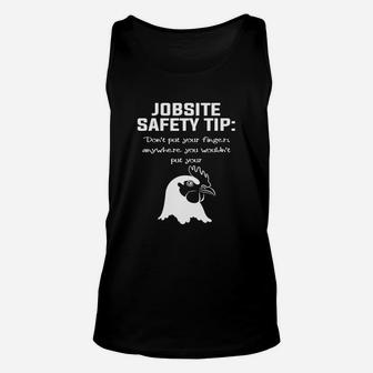Jobsite Safety Tip Dont Put Your Fingers Anywhere Unisex Tank Top - Seseable