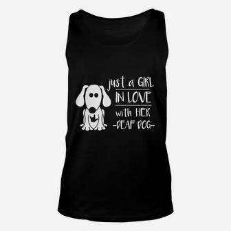 Just A Girl In Love With Her Deaf Dog Unisex Tank Top - Seseable
