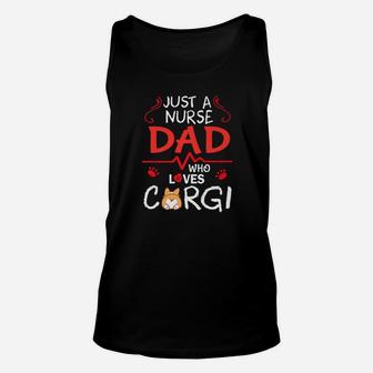 Just A Nurse Dad Who Loves Corgi Dog Happy Father Day Shirt Unisex Tank Top - Seseable