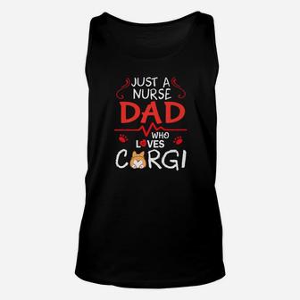 Just A Nurse Dad Who Loves Corgi Dog Happy Father Day Unisex Tank Top - Seseable