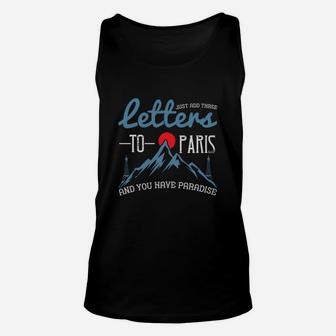 Just Add Three Letters To Paris And You Have Paradise Unisex Tank Top - Seseable
