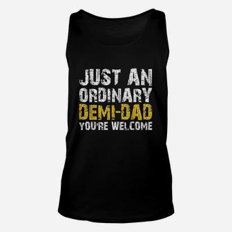 Just An Ordinary Demi Dad You Are Welcome Unisex Tank Top - Seseable