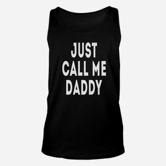 Just Call Me Daddy Unisex Tank Top - Seseable