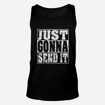 Just Gonna Send It Motocross Dirt Bike Snowmobile Unisex Tank Top - Seseable