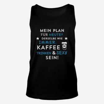 Kaffee Trinken Und Sexy Sein TankTop - Seseable