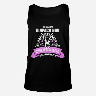 Kaffee Trinken Und Mit Meinem Chihuahua Schmusen Unisex TankTop - Seseable