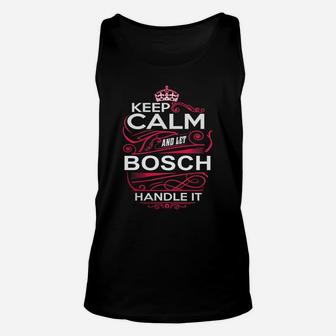 Keep Calm And Let Bosch Handle It - Bosch Tee Shirt, Bosch Shirt, Bosch Hoodie, Bosch Family, Bosch Tee, Bosch Name, Bosch Kid, Bosch Sweatshirt Unisex Tank Top - Seseable