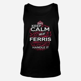 Keep Calm And Let Ferris Handle It - Ferris Tee Shirt, Ferris Shirt, Ferris Hoodie, Ferris Family, Ferris Tee, Ferris Name, Ferris Kid, Ferris Sweatshirt Unisex Tank Top - Seseable