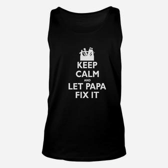 Keep Calm And Let Papa Fix It, dad birthday gifts Unisex Tank Top - Seseable