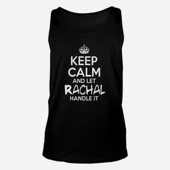 Keep Calm And Let Rachal Handle It Unisex Tank Top - Seseable