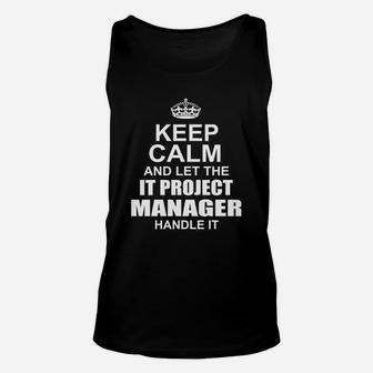 Keep Calm And Let The It Project Manager Handle It Unisex Tank Top - Seseable