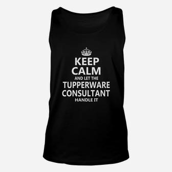 Keep Calm And Let The Tupperware Consultant Handle It Job Title Shirts Unisex Tank Top - Seseable