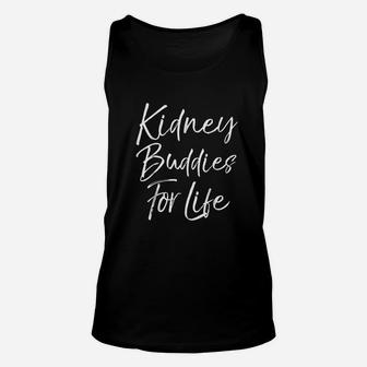 Kidney Buddies For Life Funny Organ Donor Transplant Unisex Tank Top - Seseable