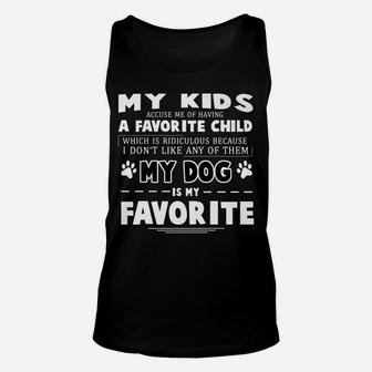 Kids Accuse Me Of Having A Favorite Child Dog Lover Unisex Tank Top - Seseable