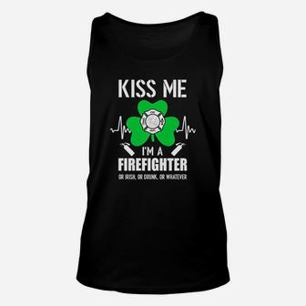 Kiss Me Im A Firefighter On Irish Or Drunk Or Whatever Unisex Tank Top - Seseable