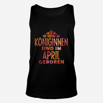 Königinnen Sind Im April Geboren TankTop - Seseable