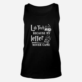 Lab Tech Because My Letter Never Came Laboratory Technicians Unisex Tank Top - Seseable