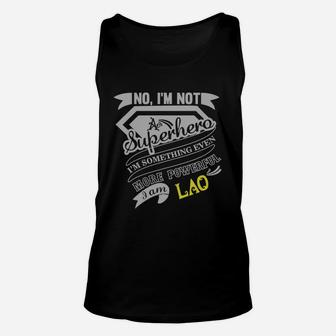Lao I'm Not Superhero More Powerful I Am Lao Name Gifts T Shirt Unisex Tank Top - Seseable