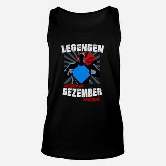 Legenden Geboren im Dezember Unisex TankTop, Unikat Geburtstags-Unisex TankTop - Seseable