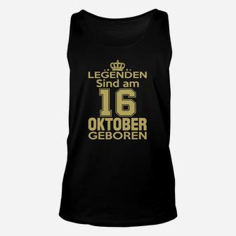 Legenden Sind Am 16 Oktober Geboren TankTop - Seseable