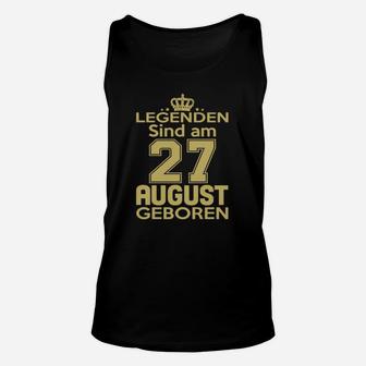 Legenden Sind Am 27 August Geboren TankTop - Seseable