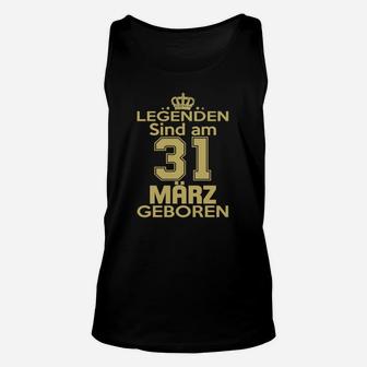 Legenden Sind Am 31 März Geboren TankTop - Seseable