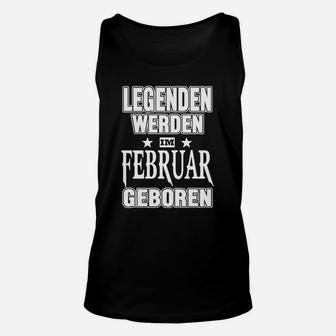 Legenden werden im Februar geboren Unisex TankTop, Schwarzes Tee mit Spruch - Seseable