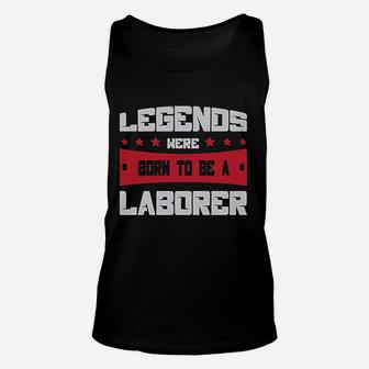 Legends Were Born To Be A Laborer Proud Union Worker Unisex Tank Top - Seseable