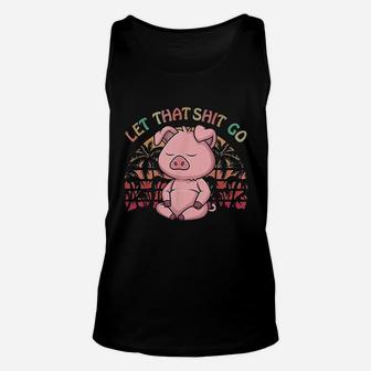 Let That Go Pig Cute Farm Pig Lovers Namaste Yoga Unisex Tank Top - Seseable