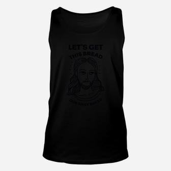Let's Get This Bread, Our Daily Bread Coffee Mug Unisex Tank Top - Seseable