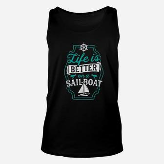 Life Is Better On The Sailboat Funny Sail Gift Unisex Tank Top - Seseable
