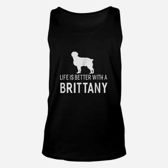 Life Is Better With A Brittany Animal Dogs Gift Unisex Tank Top - Seseable