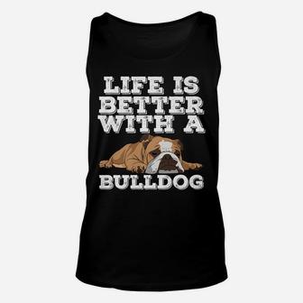 Life Is Better With A Bulldog Funny Bulldog Lover Unisex Tank Top - Seseable