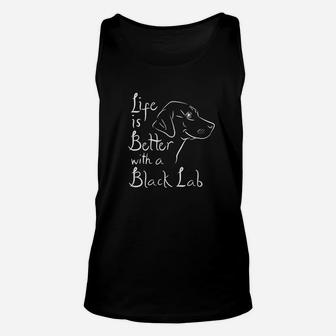 Life Is Better With Lab Black Labrador Retriever Gifts Unisex Tank Top - Seseable