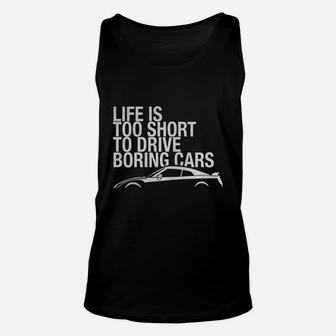 Life Is Too Short To Drive Boring Cars T Shirt Jdm Turbo Unisex Tank Top - Seseable