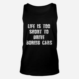 Life Is Too Short To Drive Boring Cars Vintage Retro Hot Rod Fan Unisex Tank Top - Seseable