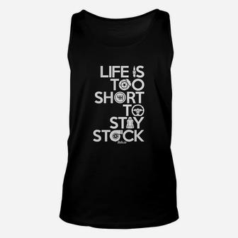 Life Is Too Short To Stay Stock Automotive Unisex Tank Top - Seseable