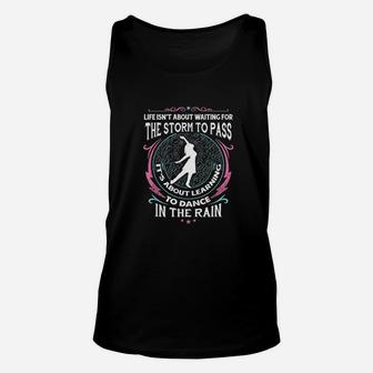 Life Isnt About Waiting For The Storm To Pass Unisex Tank Top - Seseable