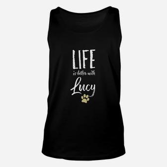 Life Ist Better With Lucy Dog Name Gif Unisex Tank Top - Seseable