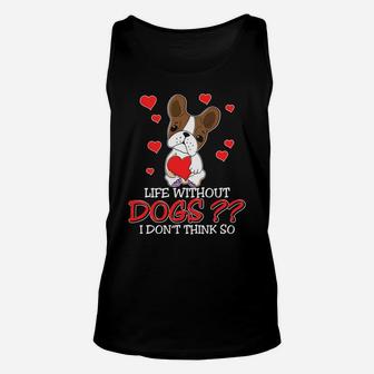 Life Without Dogs I Dont Think So Dogs Lovers Unisex Tank Top - Seseable
