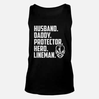 Lineman Shirt - Husband Daddy Protector Hero Lineman Unisex Tank Top - Seseable